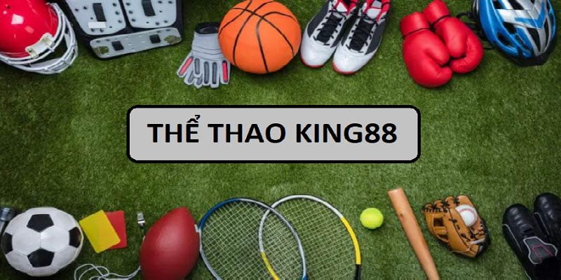 Thể thao King88 - Lựa chọn giải trí ưu tiên của đông đảo khách hàng